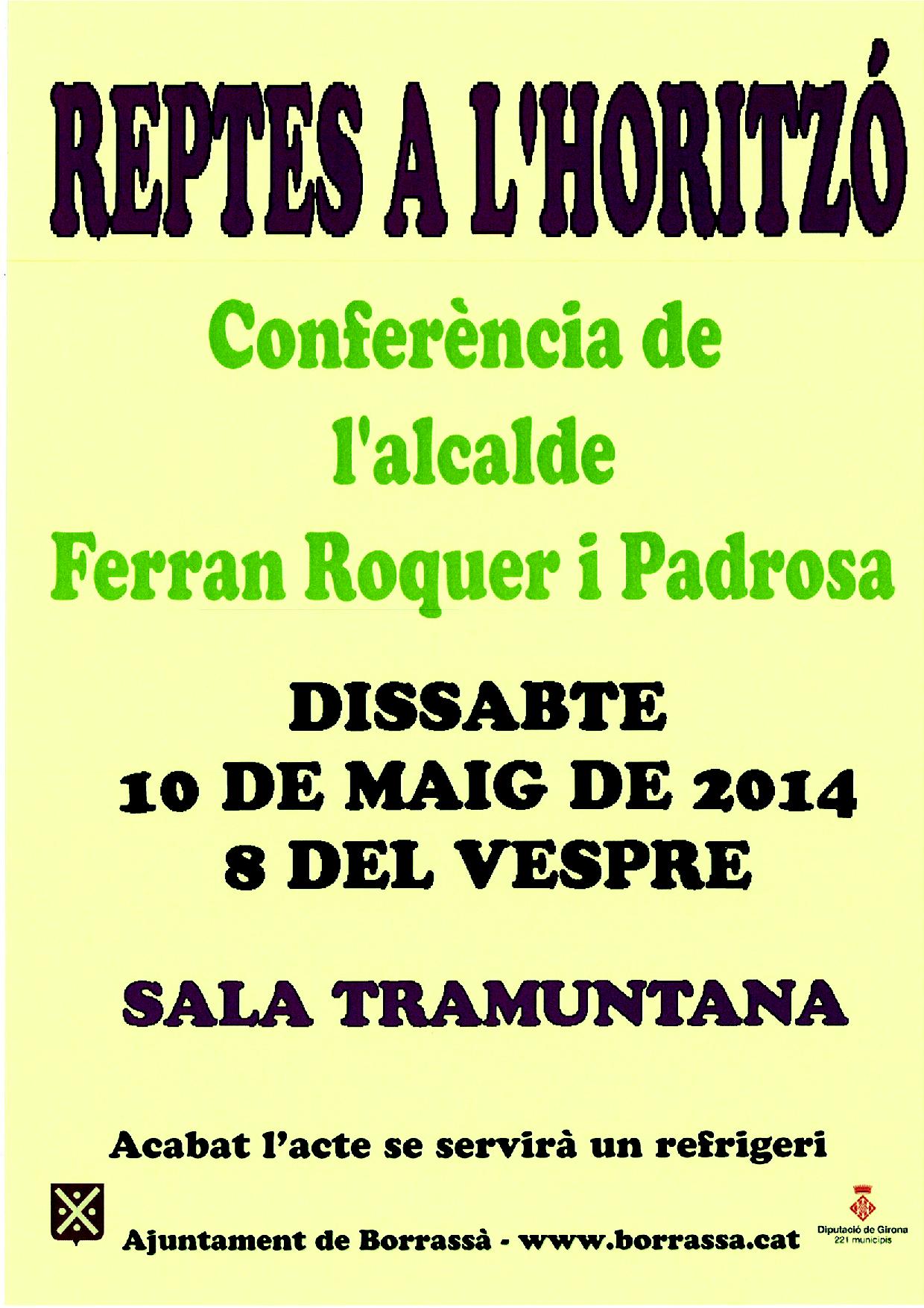 L'alcalde de Borrassà, Ferran Roquer i Padrosa, pronunciarà aquest dissabte la conferència "Reptes a l'horitzó". Es farà a partir de les 8 del vespre a la Sala Tramuntana.